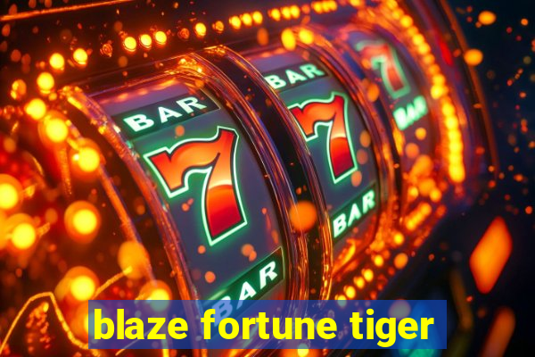 blaze fortune tiger